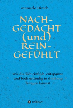 NACH-GEDACHT (und) REIN-GEFÜHLT (eBook, ePUB) - Hirsch, Manuela