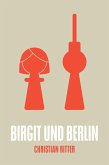 Birgit und Berlin (eBook, ePUB)