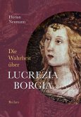 Die Wahrheit über Lucrezia Borgia (eBook, ePUB)