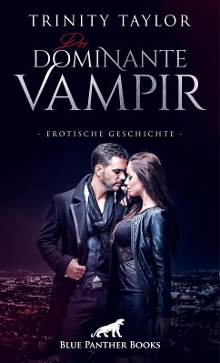Der dominante Vampir   Erotische Geschichte (eBook, PDF) - Taylor, Trinity