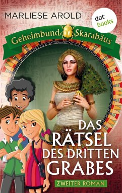 Das Rätsel des dritten Grabes / Geheimbund Skarabäus Bd.2 (eBook, ePUB) - Arold, Marliese