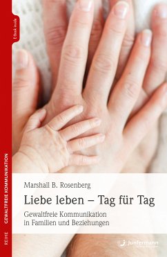 Liebe leben - Tag für Tag (eBook, ePUB) - Rosenberg, Marshall B.