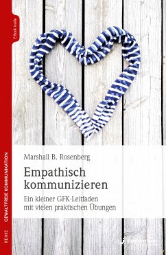 Empathisch kommunizieren (eBook, ePUB) - Rosenberg, Marshall B.
