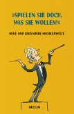 "Spielen Sie doch, was Sie wollen!" Neue und legendäre Musikerwitze (eBook, ePUB)