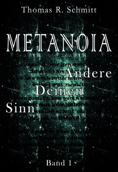 METANOIA - Ändere Deinen Sinn - Band 1 - Schmitt, Thomas R.