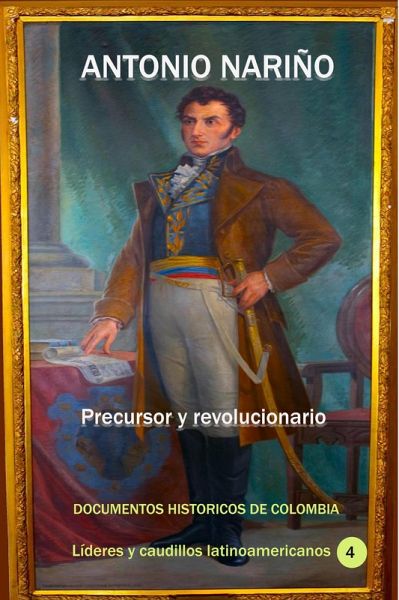 Antonio Nariño Precursor y revolucionario (Historia de Colombia, #28) (eBook, ePUB) Antonio Nariño Precursor y revolucionario (Historia de Colombia, #28) (eBook, ePUB)