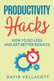 Productivity Hacks: How to do Less and Get Better Results (eBook, ePUB)