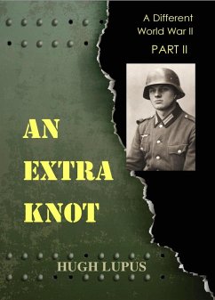 Cover An Extra Knot Part II (A Different world War II, #2) (eBook, ePUB)
