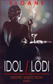Idol / Lodi (Erotic Seduction, #1) (eBook, ePUB) Idol / Lodi (Erotic Seduction, #1) (eBook, ePUB)