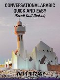 Conversational Arabic Quick and Easy: Saudi Gulf Dialect (eBook, ePUB)