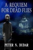 A Requiem For Dead Flies (eBook, ePUB) A Requiem For Dead Flies (eBook, ePUB)
