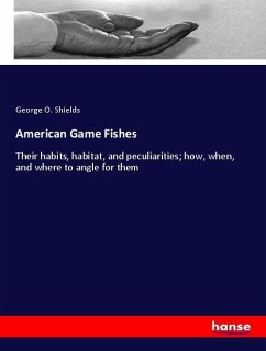 American Game Fishes - Shields, George O.