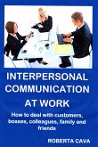 Interpersonal Communication at Work (eBook, ePUB) Interpersonal Communication at Work (eBook, ePUB)