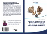 Pengaruh Lama Fermentasi Terhadap Kandungan Gizi Dan Aktivitas Antioksidan Bawang Hitam (Black Garlic)