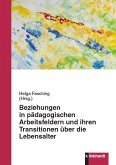 Beziehungen in pädagogischen Arbeitsfeldern und ihren Transitionen über die Lebensalter (eBook, PDF)