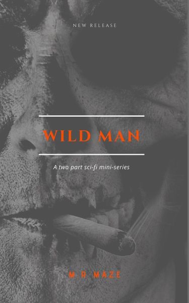 Wild Man: The Burnem story (The Chronicles of Monkeytown, #2) (eBook, ePUB) Wild Man: The Burnem story (The Chronicles of Monkeytown, #2) (eBook, ePUB)