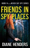 Friends in Spy Places (Never Say Spy, #14) (eBook, ePUB)
