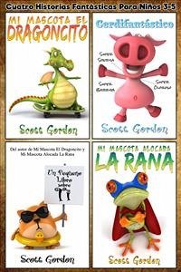 Cuatro Historias Fantásticas Para Niños 3-5 (eBook, ePUB) - Gordon, Scott