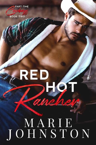 Red Hot Rancher (Part-Time Cowboys, #2) (eBook, ePUB)
