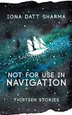 Not For Use In Navigation: Thirteen Stories (eBook, ePUB)