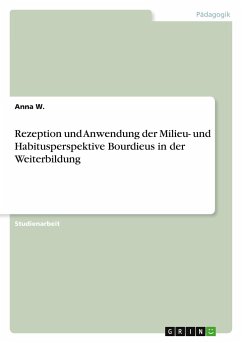 Rezeption und Anwendung der Milieu- und Habitusperspektive Bourdieus in der Weiterbildung