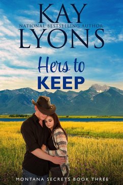 Hers To Keep (Montana Secrets, #3) (eBook, ePUB) - Lyons, Kay