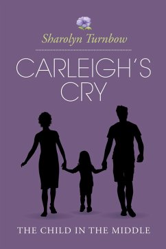 Carleigh's Cry, 'The Child in the Middle' (eBook, ePUB) - Turnbow, Sharolyn