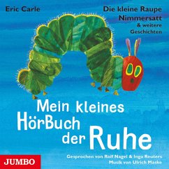 Die kleine Raupe Nimmersatt & weitere Geschichten. Mein kleines HörBuch der Ruhe (MP3-Download) - Carle, Eric
