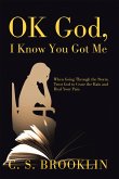 Ok God, I Know You Got Me (eBook, ePUB)