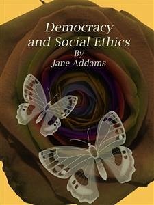 Democracy and Social Ethics (eBook, ePUB) - Addams, Jane