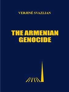 The Armenian Genocide (eBook, ePUB) - SVAZLIAN, VERJINÉ