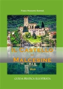 Il Castello di Malcesine. Guida pratica illustrata 2019 (fixed-layout eBook, ePUB) - massimo rapanà, fabio