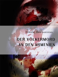 Der Völkermord an den Armenien (eBook, ePUB) - Howhanisian, Nikolaj; Nikolaj Howhanisian
