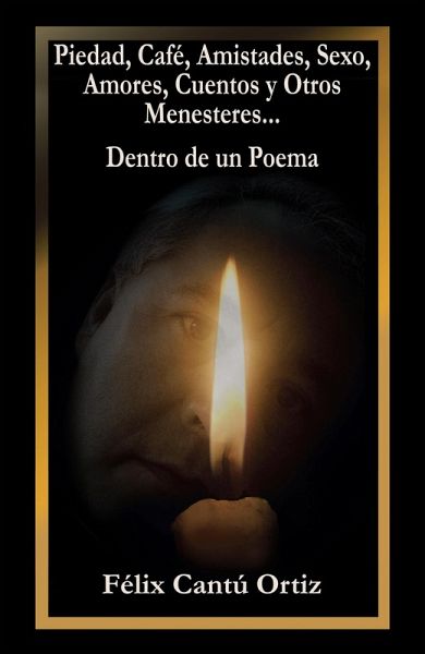 Piedad, Café, Amistades, Sexo, Amores, Cuentos Y Otros Menesteres... Dentro De Un Poema (eBook, ePUB)