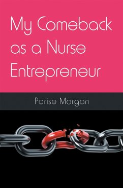 My Comeback as a Nurse Entrepreneur (eBook, ePUB) - Morgan, Parise