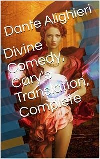 Divine Comedy, Cary's Translation, Complete (eBook, ePUB) - Alighieri, Dante