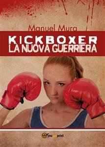 Kickboxer - La nuova guerriera (eBook, ePUB) - Mura, Manuel