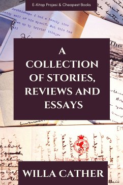 A Collection of Stories, Reviews and Essays (eBook, ePUB) - Cather, Willa; Cather, Willa