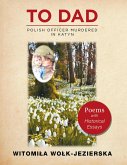 To Dad-Polish Officer Murdered in Katyn (eBook, ePUB)
