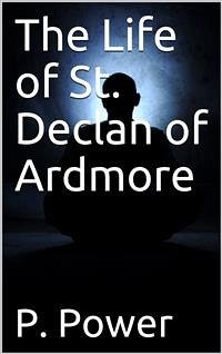 The Life of St. Declan of Ardmore (eBook, PDF) - Power, P.