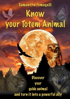 Know your Totem Animal (eBook, ePUB) - Fumagalli, Samantha