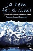 Ja hem fet el cim! : episodis històrics de l'alpinisme català