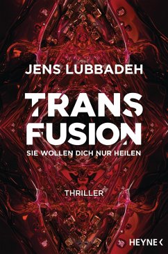 Transfusion - Sie wollen dich nur heilen - Lubbadeh, Jens