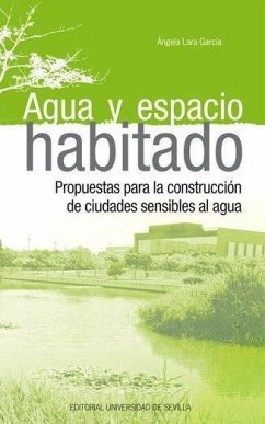 Agua y espacio habitado : propuestas para la construcción de ciudades sensibles al agua - Lara García, Ángela