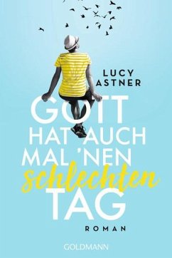 Gott hat auch mal 'nen schlechten Tag - Astner, Lucy