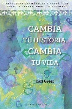 Cambia Tu Historia, Cambia Tu Vida - Greer, Carl