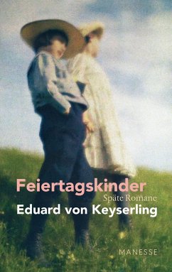 Feiertagskinder - Späte Romane - Keyserling, Eduard von