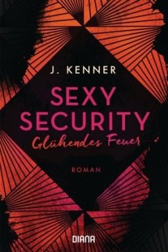 Glühendes Feuer / Sexy Security Bd.2 - Kenner, J.