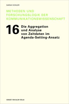 Die Aggregation und Analyse von Zeitdaten im Agenda-Setting-Ansatz - Kohler, Sarah