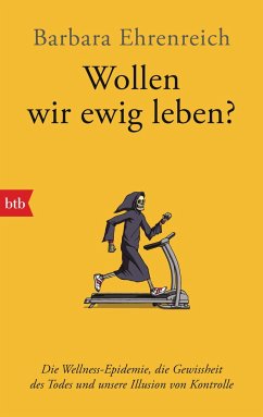 Wollen wir ewig leben? - Ehrenreich, Barbara